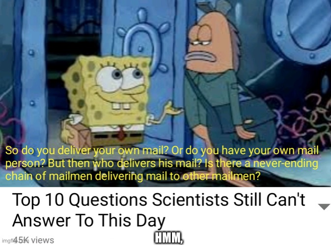 Well yes maybe | HMM, | image tagged in spongebob,post man | made w/ Imgflip meme maker