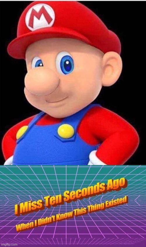 image tagged in bald mario,i miss ten seconds ago | made w/ Imgflip meme maker