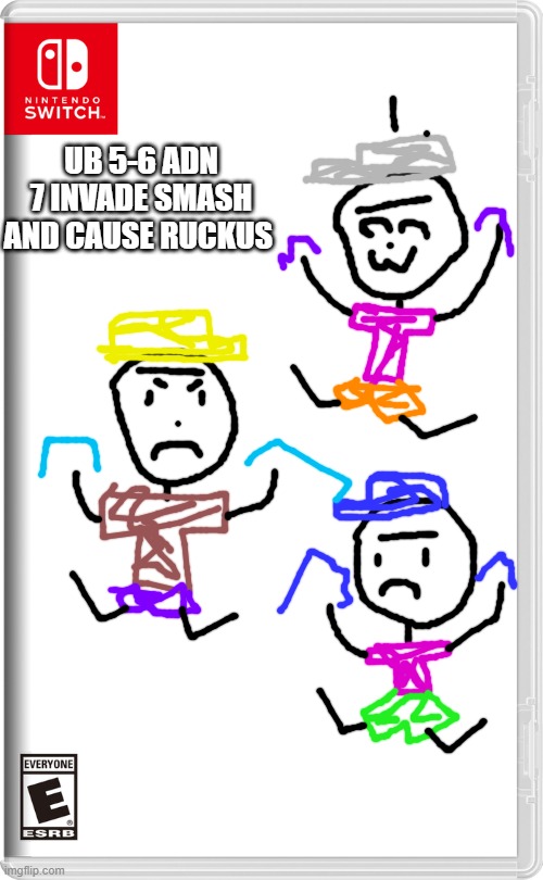 the Apocalypse has started, kill them and stay safe! | UB 5-6 ADN 7 INVADE SMASH AND CAUSE RUCKUS | image tagged in nintendo switch,penis | made w/ Imgflip meme maker