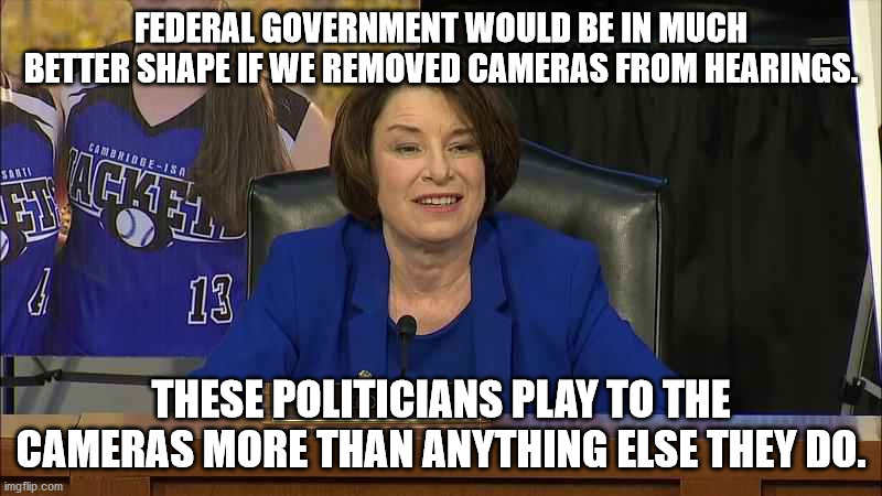 Remove cameras from SCOTUS hearings | FEDERAL GOVERNMENT WOULD BE IN MUCH BETTER SHAPE IF WE REMOVED CAMERAS FROM HEARINGS. THESE POLITICIANS PLAY TO THE CAMERAS MORE THAN ANYTHING ELSE THEY DO. | image tagged in scotus,barrett | made w/ Imgflip meme maker