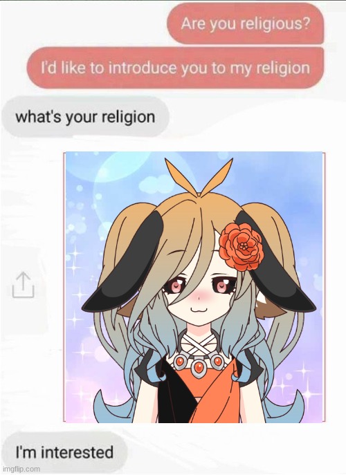 And they said I couldn't make rabbits cute. | image tagged in whats your religion,anime,cute | made w/ Imgflip meme maker