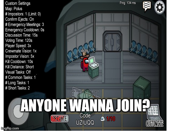 Code is UZIUQQ | ANYONE WANNA JOIN? | made w/ Imgflip meme maker