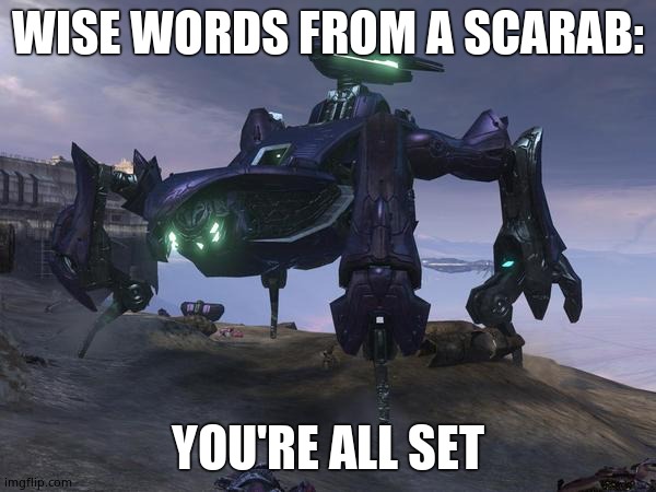 Scarab | WISE WORDS FROM A SCARAB: YOU'RE ALL SET | image tagged in scarab | made w/ Imgflip meme maker