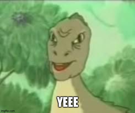 YEEEE | YEEE | image tagged in yeeee | made w/ Imgflip meme maker