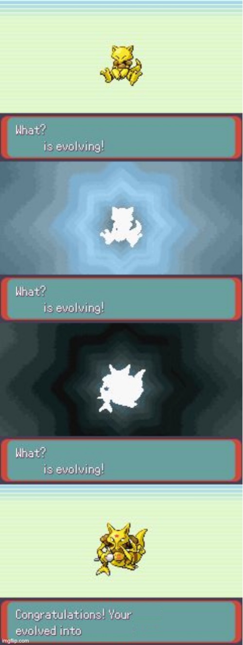 Pokemon Evolving | image tagged in pokemon evolving | made w/ Imgflip meme maker