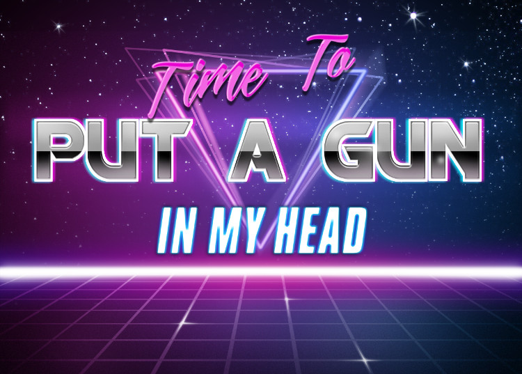 Time To Put A Gun In My Head Blank Meme Template