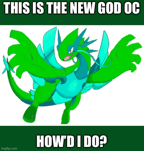 THIS IS THE NEW GOD OC; HOW’D I DO? | made w/ Imgflip meme maker
