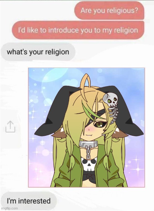 Leila's sister wanted in on the fun. | image tagged in whats your religion,anime,cute | made w/ Imgflip meme maker