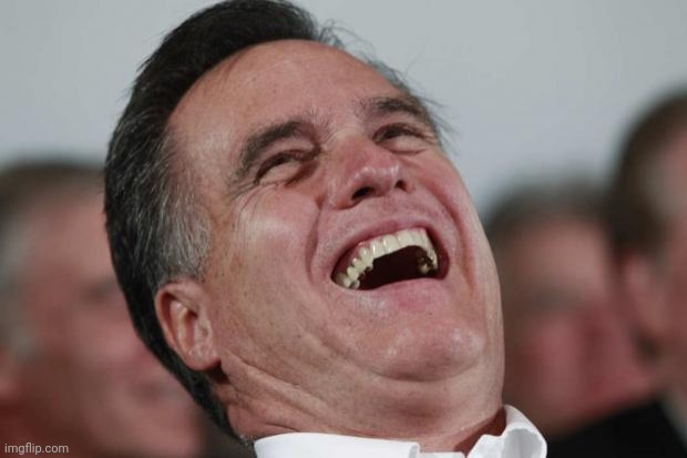 Mitt Romney laughing | image tagged in mitt romney laughing | made w/ Imgflip meme maker