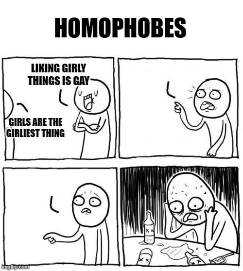 but...i... | LIKING GIRLY THINGS IS GAY GIRLS ARE THE GIRLIEST THING HOMOPHOBES | image tagged in but i | made w/ Imgflip meme maker