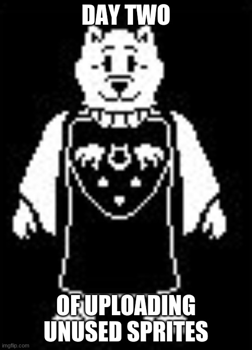 DAY TWO; OF UPLOADING UNUSED SPRITES | image tagged in undertale | made w/ Imgflip meme maker