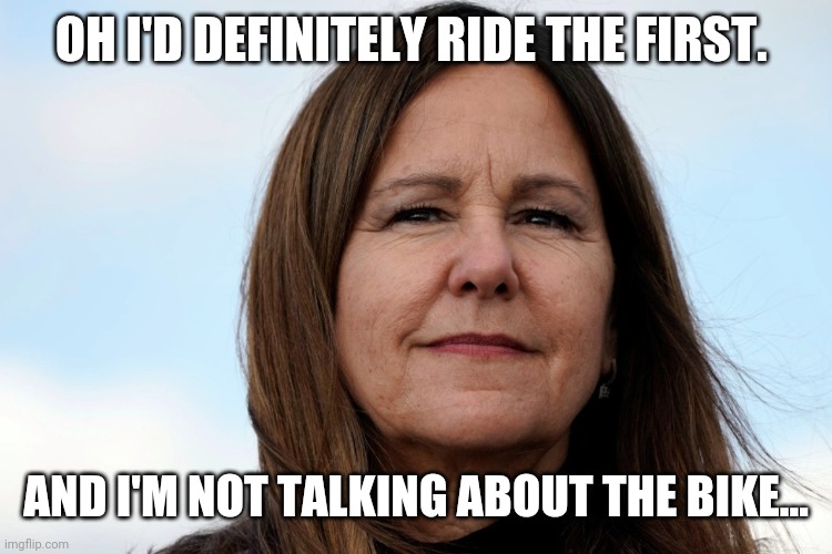 OH I'D DEFINITELY RIDE THE FIRST. AND I'M NOT TALKING ABOUT THE BIKE... | made w/ Imgflip meme maker