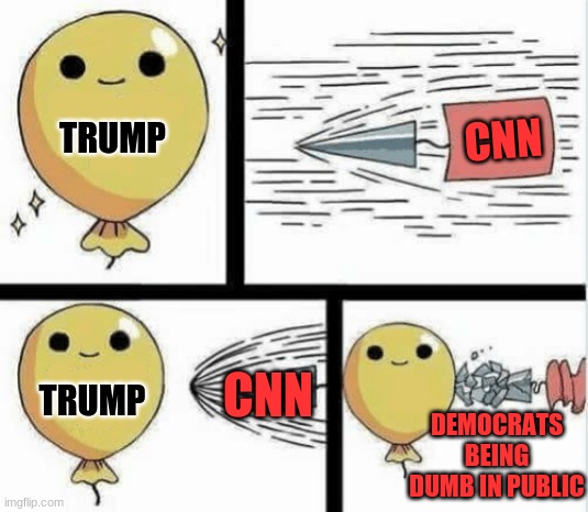 Arrow breaking balloon | CNN; TRUMP; CNN; TRUMP; DEMOCRATS BEING DUMB IN PUBLIC | image tagged in arrow breaking balloon,2020 elections,trump,trump 2020 | made w/ Imgflip meme maker