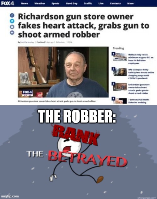 THE ROBBER: | image tagged in the betrayed | made w/ Imgflip meme maker