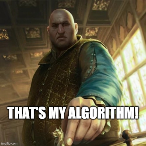Dijkstra's Algorithm | THAT'S MY ALGORITHM! | image tagged in sigismund dijkstra,dijkstra's algorithm | made w/ Imgflip meme maker