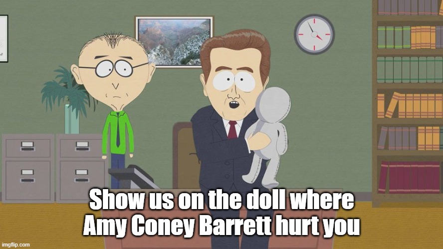 Crazy Libs are desperate about ACB | Show us on the doll where Amy Coney Barrett hurt you | image tagged in show us on this doll,amy coney barett | made w/ Imgflip meme maker