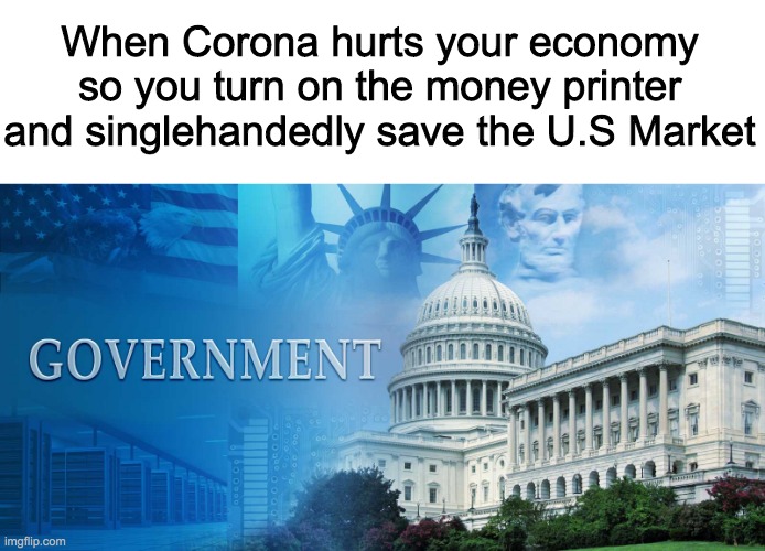 Step 1: give everyone money Step 2:??? Step 3:Profit | When Corona hurts your economy so you turn on the money printer and singlehandedly save the U.S Market | image tagged in government meme | made w/ Imgflip meme maker