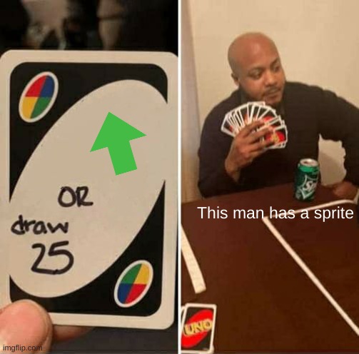 This man has a Sprite | This man has a sprite | image tagged in memes,uno draw 25 cards | made w/ Imgflip meme maker