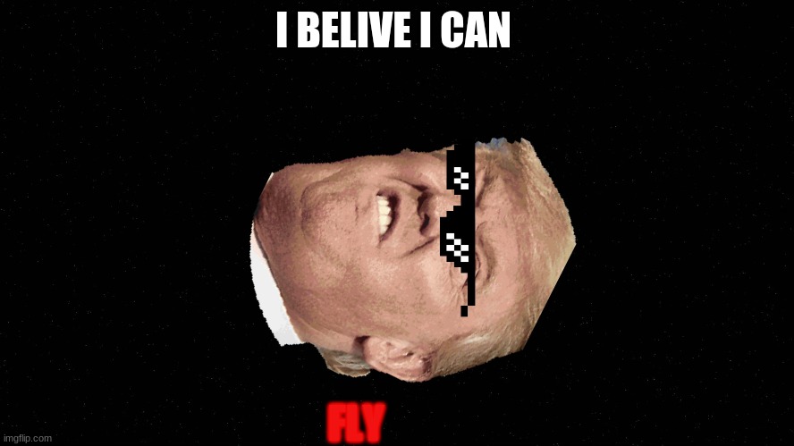 Black | I BELIVE I CAN; FLY | image tagged in black | made w/ Imgflip meme maker