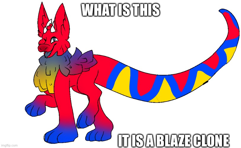 WHAT IS THIS; IT IS A BLAZE CLONE | made w/ Imgflip meme maker