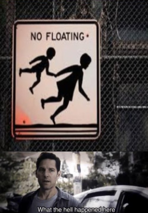 Why no floating? | image tagged in what the hell happened here,memes | made w/ Imgflip meme maker
