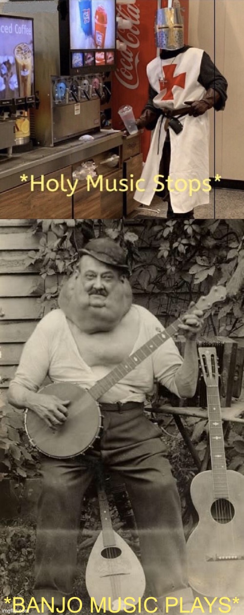 *BANJO MUSIC PLAYS* | image tagged in holy music stops | made w/ Imgflip meme maker