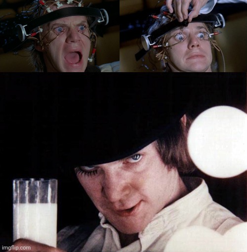 image tagged in clockwork orange | made w/ Imgflip meme maker