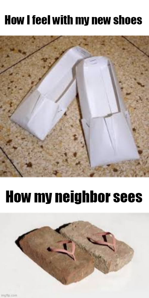 Weiord |  How I feel with my new shoes; How my neighbor sees | image tagged in clown shoes | made w/ Imgflip meme maker
