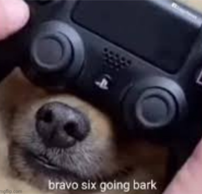 Bravo six going bark Blank Meme Template
