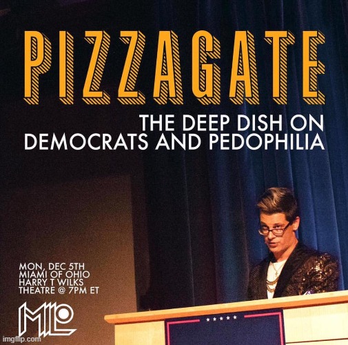 Does Milo have the scoop on Pizzagate? Let's ask some insane righties | image tagged in pizzagate the deep dish on democrats | made w/ Imgflip meme maker