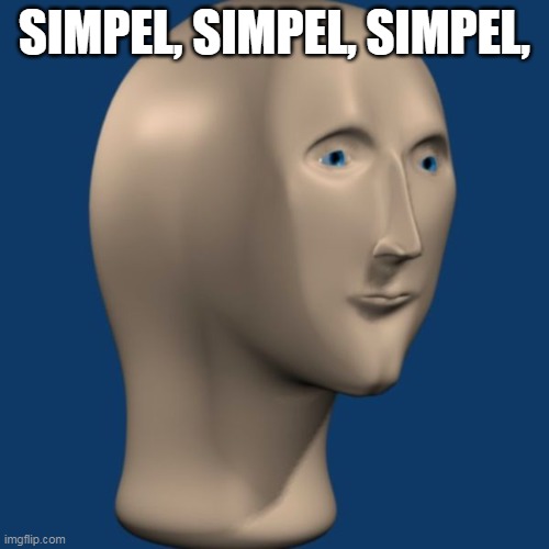 simpel meme man |  SIMPEL, SIMPEL, SIMPEL, | image tagged in meme man | made w/ Imgflip meme maker