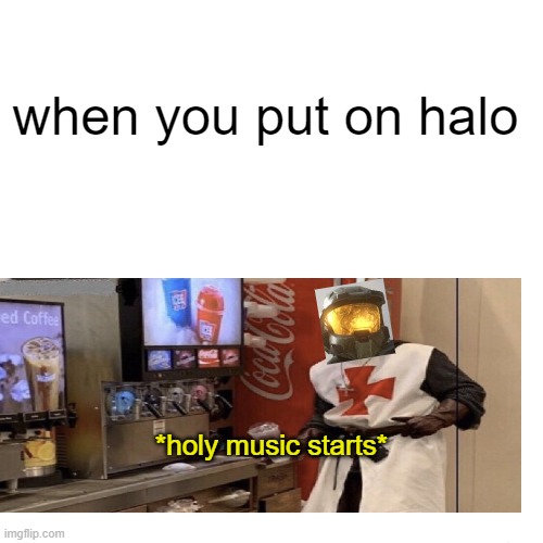 it is true | when you put on halo; *holy music starts* | image tagged in memes,bernie i am once again asking for your support | made w/ Imgflip meme maker
