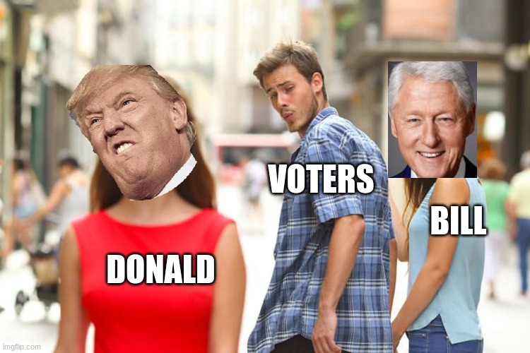 Distracted Boyfriend | VOTERS; BILL; DONALD | image tagged in memes,distracted boyfriend | made w/ Imgflip meme maker