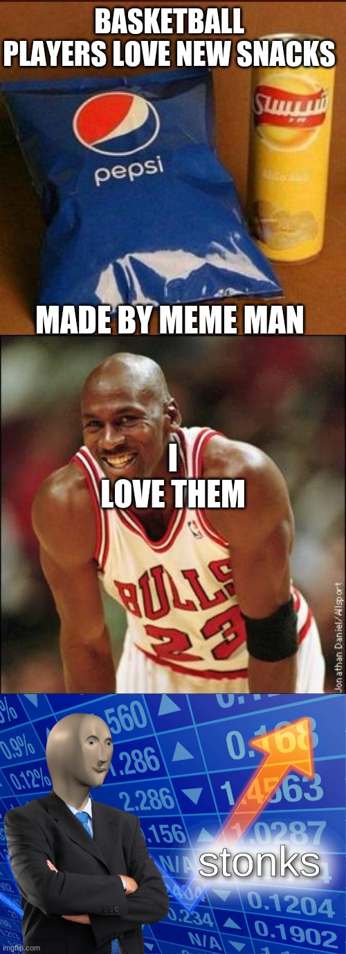 BASKETBALL PLAYERS LOVE NEW SNACKS; MADE BY MEME MAN; I LOVE THEM | image tagged in michael jordan,stonks | made w/ Imgflip meme maker
