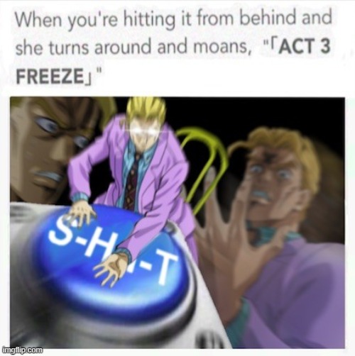 i thought this was funny | image tagged in jojo's bizarre adventure | made w/ Imgflip meme maker