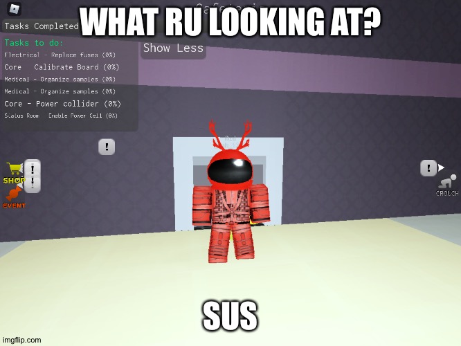 I quit life to be a gamer | WHAT RU LOOKING AT? SUS | image tagged in roblox impostor | made w/ Imgflip meme maker