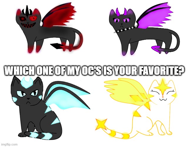 WHICH ONE OF MY OC'S IS YOUR FAVORITE? | image tagged in oc | made w/ Imgflip meme maker