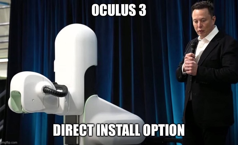 Elon Oculus 3 Direct Install Launch | OCULUS 3; DIRECT INSTALL OPTION | image tagged in elon nuralink | made w/ Imgflip meme maker