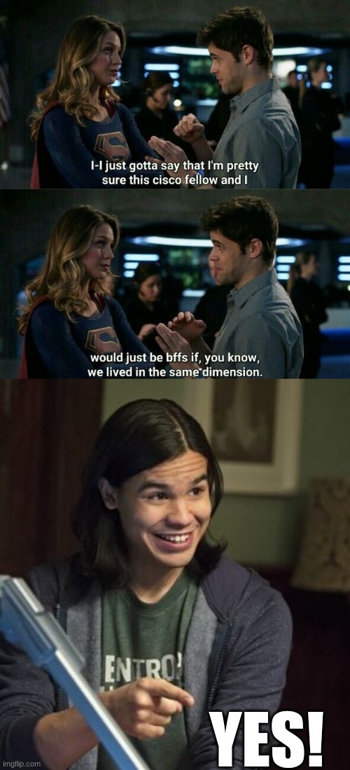 We'd be best friends...if we lived on the same planet |  YES! | image tagged in arrowverse,the flash,supergirl | made w/ Imgflip meme maker