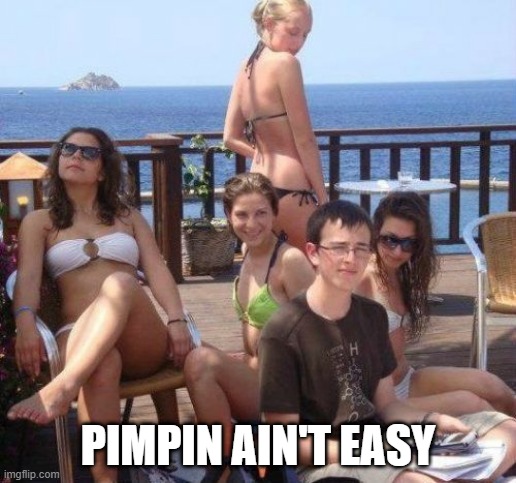 Priority Peter | PIMPIN AIN'T EASY | image tagged in memes,priority peter | made w/ Imgflip meme maker