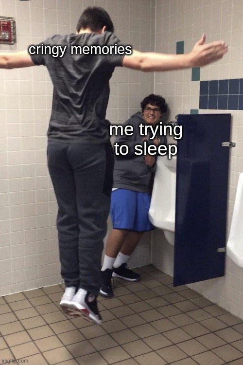 my brain |  cringy memories; me trying to sleep | image tagged in t pose to assert dominance,memories,sleep | made w/ Imgflip meme maker