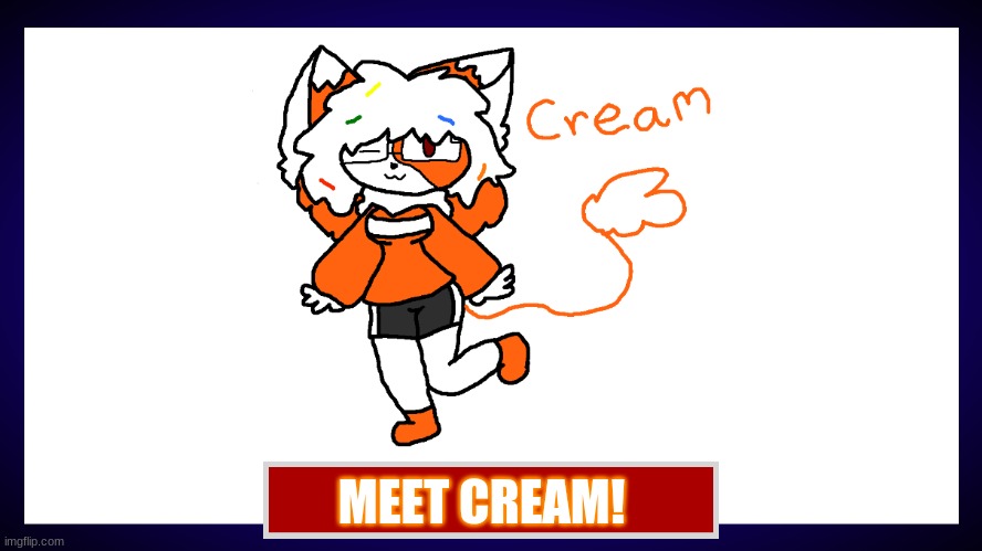 New OC! Cream the CloudCat | MEET CREAM! | made w/ Imgflip meme maker