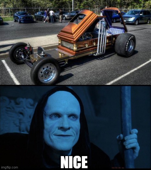 MUST BE THE GRIM REAPERS CAR | NICE | image tagged in grim reaper,cars,strange cars,spooktober | made w/ Imgflip meme maker