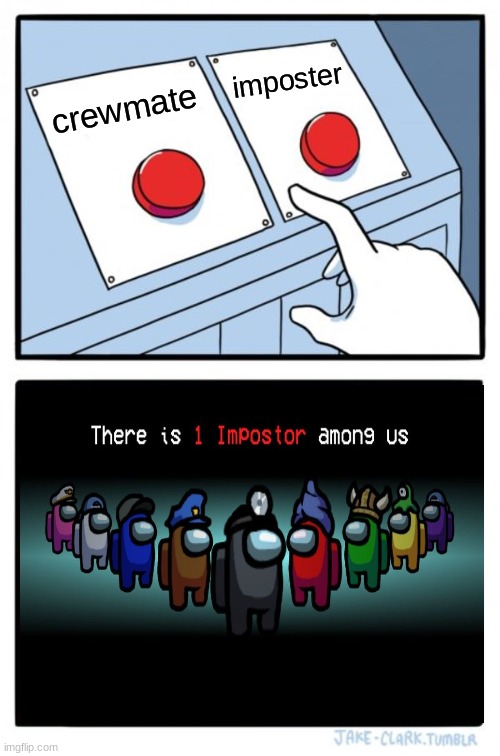 Two Buttons Meme | imposter; crewmate | image tagged in memes,two buttons | made w/ Imgflip meme maker
