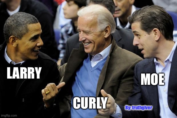 MOE; LARRY; CURLY; By: truthgiver | image tagged in joe biden | made w/ Imgflip meme maker