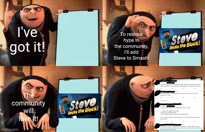 October got people like | I've got it! To restore hype in the community, I'll add Steve to Smash! The community will love it! | image tagged in memes,gru's plan | made w/ Imgflip meme maker