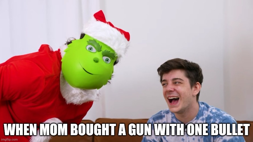 *internally screaming* | WHEN MOM BOUGHT A GUN WITH ONE BULLET | image tagged in internally screaming,memes | made w/ Imgflip meme maker