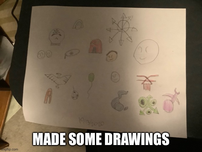 MADE SOME DRAWINGS | image tagged in drawings | made w/ Imgflip meme maker