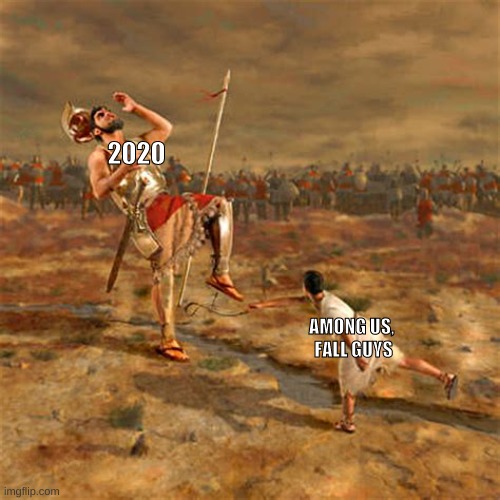 Among Us has salvaged this year. | 2020; AMONG US, 
FALL GUYS | image tagged in david hitting goliath | made w/ Imgflip meme maker