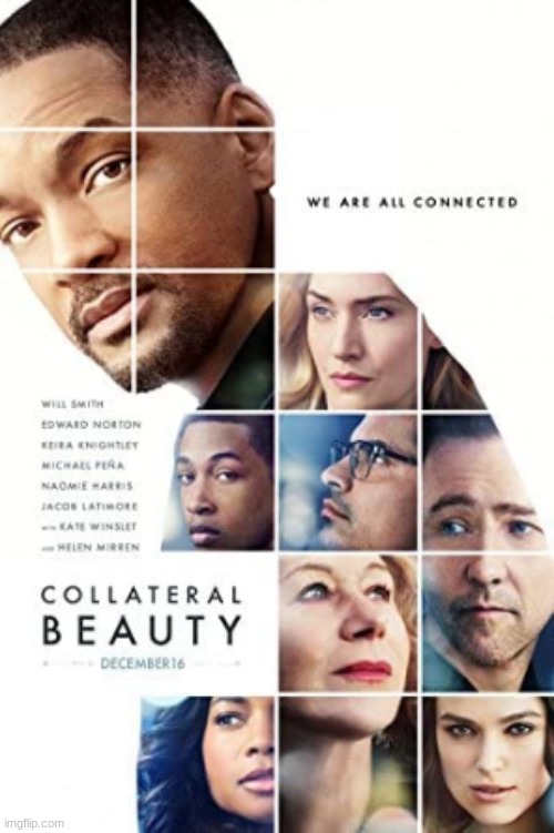 A phenomenal performance by the entire cast, the second greatest movie of all time | image tagged in collateral beauty,movies,will smith,edward norton,michael pena,helen mirren | made w/ Imgflip meme maker
